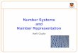 NumberSystems and NumberRepresentation · • Every1&octal&digit&correspondsto&3&binarydigits Binaryto&octal Octal&to&binary 18 001010000100111101 B 1 2 0 4 7 5 O Digit&count&in&binarynumber