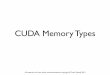 CUDA Memory Types - University of North Dakotatdesell.cs.und.edu/lectures/cuda_3.pdfCUDA Memory Types 3. Reducing Global Memory Traffic 4. Example: Matrix-Matrix Multiplication Kernel