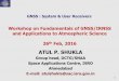 GNSS : System & User Receivers · Workshop on Fundamentals of GNSS/IRNSS and Applications to Atmospheric Science 26th Feb, 2016 ATUL P. SHUKLA Group head, DCTG/SNAA . Space Applications
