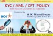 KYC / AML / CFT POLICY - bankingdigests.com · Employees leading lavish life style; ... updated list. 17. KYC STANDARDS The key elements of policy are as under : ... Branch should
