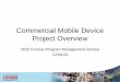 Commercial Mobile Device Project Overview · 2013. 12. 20. · What’s the opportunity? • 2010 Census – Custom Built Hardware – Cost: $501/device x 545,422 HHCs = $273,256,422