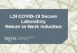 LSI COVID-19 Secure Laboratory Return to Work Induction · 2020. 7. 7. · working to enable research to restart in LSI. • Compliance with LSI Covid-secure ways of working protocols