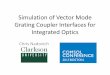 Simulation of Vector Mode Grating Coupler Interfaces for Integrated Opticscn.comsol.com/paper/download/256681/nadovich... · 2015. 11. 5. · Fiber using a large, bulk optics system