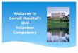 2018 Volunteer Competency - Carroll Hospitalresource.carrollhospitalcenter.org/Documents/VolOrientation2018 2.pdfhospital and for their communication and cooperation) ... acknowledge