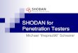 SHODAN for Penetration Testers - DEF CON · SHODAN for Penetration Testers What is SHODAN? Basic Operations Penetration Testing Case Study 1: Cisco Devices Case Study 2: Default Passwords
