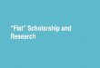 “Flat” Scholarship and Research...General info layer working as it’s supposed to • Wikipedia not really bad in how it’s used • Scholarly databases need discoverability