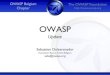 Owasp update 2010-02-01 v2 · PDF file 2010. 2. 1. · 6 Program 18h30 -18h45 OWASP updateSebastien Deleersnyder 18h45 -19h00 ISSA update Bart Moerman 19h00 -20h00 GreenSQL: an open