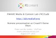 FIWARE Media & Content Lab (FIC2Lab ﬁ.org ... · mediaﬁ.org ﬁcontent.eu Value Proposition of FIWARE Media&Content Lab FIC2Lab is a" …portal that showcases demo source code