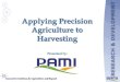 Applying Precision Agriculture to Harvestingpami.ca/wp...Precision-Agriculture-to-Harvesting.pdf · •Wikipedia Definition: “Precision agriculture (PA) or satellite farming or