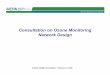 Consultation on Ozone Monitoring Network Design · – Documentation in Annual Monitoring Network Plans –July 1, 2010 – Full operation -January 1, 2011 • Considering taking