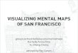 VISUALIZING MENTAL MAPS OF SAN FRANCISCO · ORIENTATION. Visualizing Mental Maps of San Francisco Rachelle Annechino + Yo-Shang Cheng "I think of San Francisco as being a bunch of