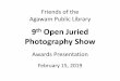 Friends of the Library€¦ · Friends of the Agawam Public Library 9th Open Juried Photography Show Awards Presentation February 15, 2019