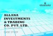 ALLANA INVESTMENTS & TRADING CO. PVT. LTD. · 0.142 million unit (approx) ABOUT THE COMPANY The Allana Group, established in 1865, food products and agro commodities, including Frozen