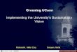 Implementing the University’s Sustainability Vision · Greening of the Campus VI University of Connecticut Established in 1881 Over 4,000 Acres at Main Campus in Storrs No. 1 Public