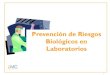 Prevención de Riesgos Biológicos en Laboratorios³n-Ries… · Riesgos biológicos en los Laboratorios Nivel 2 de contención: requerimientos Prácticas de laboratorio Limitar o