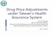 Drug Price Adjustments under Taiwan s Health Insurance System · by NHIA on Feb. 8th, 2013. By Jul. 1st, 2015, NHIA announced that the program continue for another 2 years. The program