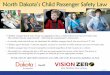 North Dakota’s Child Passenger Safety Law · Have your child’s car seat or booster seat checked by one of the many certified child passenger safety technicians available throughout