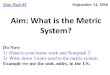 THE METRIC SYSTEM · What is the Metric System? •The metric system is a system of weights and measures in which all units are divisible by ten or multiples of ten. •The metric