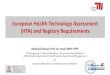 European Health Technology Assessment (HTA) and Registry ... · EUnetHTA project EUnetHTA Collaboration 2004: Need for a sustainable network for HTA in Europe Build on learnings from