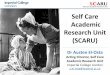 Self Care Academic Research Unit (SCARU)€¦ · 1.Evidence synthesis to investigate various aspects of self care & how this links to empowerment, health literacy & resilience in