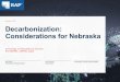Decarbonization: Considerations for Nebraska · Regulatory Assistance Project (RAP) ® 7 700 800 900 1,000 1,100 1,200 1,300 1,400 2005 2006 2007 2008 2009 2010 2011 2012 2013 2014