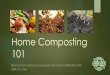 Home Composting 101 - Recycle Utah · 2015. 9. 30. · Composting Dig trenches in your garden between raised beds Fill the trenches with dry or wet leaves By next growing season,