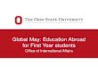 Global May: Education Abroad for First Year studentsfye.osu.edu/2018presentations/Global_May_Education... · • Packaged programs – airfare , accommodation, meals etc. included