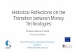 Historical Reflections on the Transition between Money ... LSE Histor… · Historical Reflections on the Transition between Money Technologies Professor Catherine R. Schenk ... institutional
