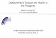 Developments in Transport and Mobility in the Philippines · Developments in Transport and Mobility in the Philippines Alexis M. Fillone, PhD De La Salle University-Manila Transport