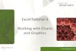 Excel Tutorial 4 Working with Charts and Graphicsalexandre.goncalves.silva/courses/... · •Create a pie, 3D, column, and line charts •Use custom formatting with chart axes •Work