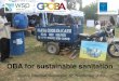 OBA for sustainable sanitation · 3 Project objectives Explore the potential for OBA for sustainable sanitation services Assist with testing those approaches in a few countries Key