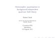 Holomorphic quantization in background-independent quantum ...robert/docs/Queretaro.pdf · Robert Oeckl (CCM-UNAM) Holomorphic quantization Queretaro 20110819 14 / 22. Classical Data