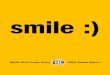 smile :) - visioncu.ca€¦ · MAKES US SMILE.” 6 Smiling is the most essential form of communication there is. Kim Loesch CDA Clerk Head Office Arlene Stauffer VP Finance & Administration
