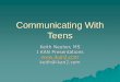Communicating With Teens...Communicating With Teens Keith Neuber, MS I KAN Presentations  keith@ikan2.com