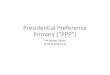 Presidential Preference Primary (“PPP”) · Presidential Electors; Political Parties; Executive Committees and Members •103.101 Presidential preference primary.—(1) Each political