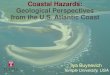 Coastal Hazards: Geological Perspectives from the U.S ...baltijaskrasti.lv/wp-content/uploads/2016/02/Ilya...- subsurface anomalies within coastal sequences - vulnerability of barrier
