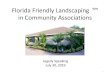 Florida Friendly Landscaping in Community Associations · 2019. 8. 19. · 2009 Statute FS 720.3075(4) (a) The Legislature finds that the use of Florida-friendly landscaping and other
