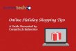 Online Holiday Shopping Tips · 2016. 11. 23. · Holiday season is already upon us and that means high traffic for online shopping and higher risk for internet scams. The scammers