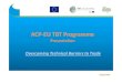 ACP-EU TBT Programme · 8. Current projects-events Communication events: - Geneva Week, WTO, Geneva, May 2013 - 19th ARSO GA, Yaounde, June 2013 - 7th AFRIMETS GA, Lusaka July 2013