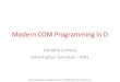 Modern COM Programming in D · The D Programming Language •Systems programming language inspired by C++ •Created by Walter Bright, first native C++ compiler •Supported by Andrei