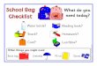 School Bag What do you Checklist · Book bag Umbrella PE kit Gloves Water bottle? Coat? Reading book? Dinner money? What do you need today? School Checklist k Water bottle? Coat?