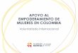 APOYO AL EMPODERAMIENTO DE MUJERES EN COLOMBIA€¦ · APOYO AL EMPODERAMIENTO DE MUJERES EN COLOMBIA Voluntariado internacional • El proceso de paz en Colombia y el esfuerzo de