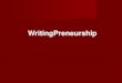 WritingPreneurship · –Kurangnya bahan bacaan –Kualitas bacaan Minat tulis –Budaya tulis –Tidak tahu prosedur menulis & penerbitan –Anggapan yang salah tentang dunia penulisan