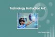 Technology Instruction A-Z€¦ · 26/01/2020  · Booking Procedure Policy / Waiver Age limits Sanitation Health. Equipment ... October College Tours VR, Google Earth VR November*