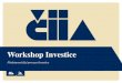 Workshop Investice - ČIIA · 2014. 6. 3. · Garant Útvar správa majetku (popř. správa aktiv / investice / Asset management) Popis kroku Identifikace oprávněných potřeb oprav,