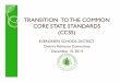 TRANSITION TO THE COMMON CORE STATE STANDARDS (CCSS) · Listen effectively to decipher meaning, including knowledge, values, attitudes and intentions. *Definition from EdLeader 21
