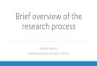 Brief overview of the research process · Brief overview of the research process DEBBIE MARAIS UNDERGRADUATE RESEARCH OFFICE. u Looking ahead: timing Ideas/ topic Supervisor Protocol