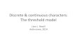 Discrete & continuous characters: The threshold model · Review: the Mk model • The most commonly used model for discrete character evolution on trees is a model called the Mk model