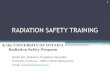 RADIATION SAFETY TRAINING - orm.uottawa.ca · Radiation Safety Program 1 Baisha Ren, Radiation Compliance Specialist University of Ottawa –Office of Risk Management Email: rad.safety@uottawa.ca