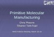 Primitive Molecular Manufacturing€¦ · A desktop nanofactory manufactures a Filtomat M102C high performance self-cleaning water filter A robot arm with thiophene-based molecular